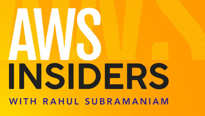 AWS Insiders Podcast with Rahul Subramaniam