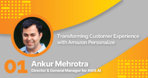 AWS Insiders Podcast: Episode 1 - Amazon Personalize with Ankur Mehrotra
